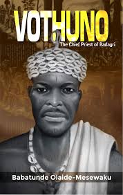 Olaide-Mesewaku’s ‘Vothuno’: Exhuming Bagadry’s tragic encounter with the white man, slave trade