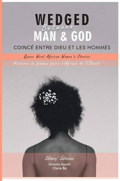 Notes from the closet in ‘Wedged Between Man and God: Queer West African Women’s Stories’
