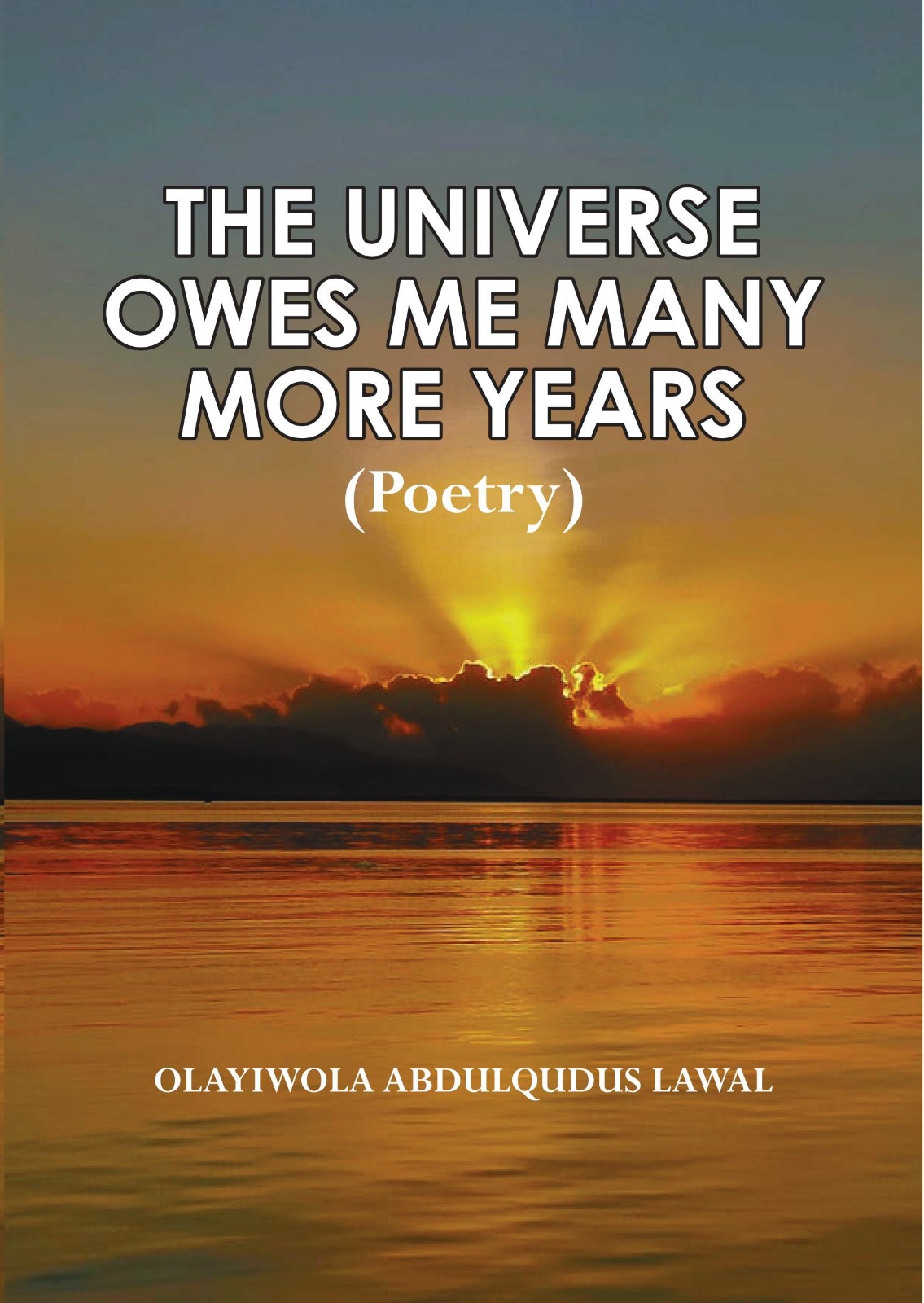 Words that Be and Mean: A Review of Lawal’s ‘The Universe Owes Me Many More Years’